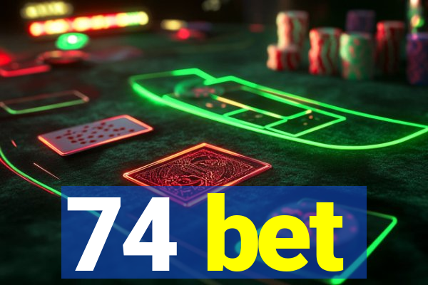 74 bet